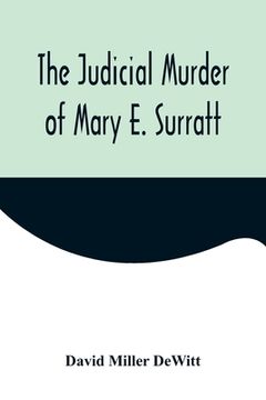 portada The Judicial Murder of Mary E. Surratt (in English)