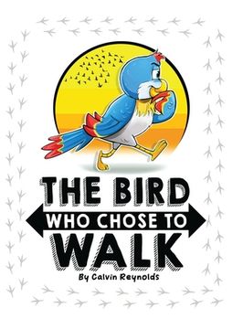 The Bird Who Chose To Walk (en Inglés)