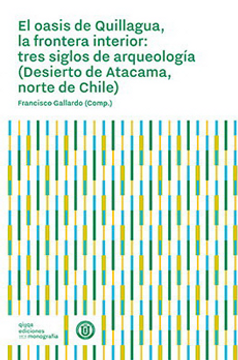 portada El Oasis de Quillagua, la Frontera Interior: Tres Siglos de Arqueologia (Desierto de Atacama, Norte