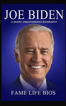 portada Joe Biden: A Short Unauthorized Biography (in English)