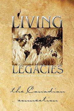 portada living legacies of evangelical free church missionaries: the canadian connection