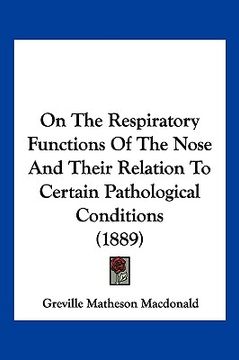 portada on the respiratory functions of the nose and their relation to certain pathological conditions (1889)