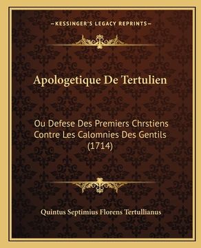 portada Apologetique De Tertulien: Ou Defese Des Premiers Chrstiens Contre Les Calomnies Des Gentils (1714) (in French)