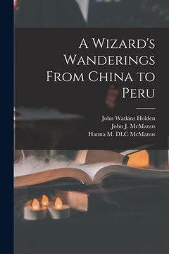 portada A Wizard's Wanderings From China to Peru (in English)