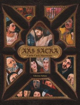 portada Ars Sacra: una riflessione sulla Passione di Gesù Cristo tramite l'arte di Carla Carli Mazzucato (in Italian)
