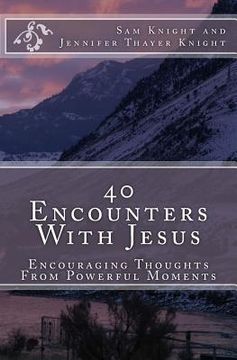 portada 40 Encounters With Jesus: Encouraging Thoughts From Powerful Moments