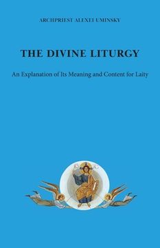portada The Divine Liturgy: An explanation of its meaning and content for laity (en Inglés)