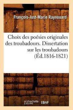 portada Choix Des Poésies Originales Des Troubadours. Dissertation Sur Les Troubadours (Éd.1816-1821) (in French)