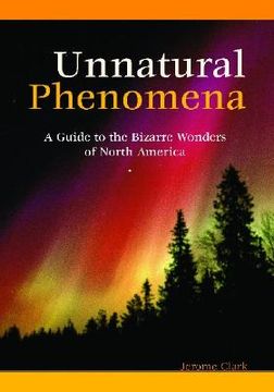 portada unnatural phenomena: a guide to the bizarre wonders of north america (en Inglés)