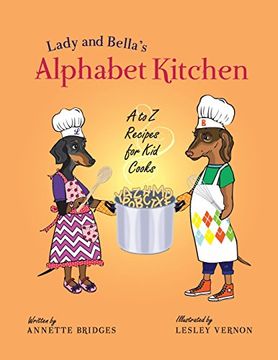 portada Lady and Bella's Alphabet Kitchen: A to Z Recipes for Kid Cooks (en Inglés)