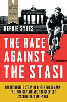 portada The Race Against the Stasi: The Incredible Story of Dieter Wiedemann, the Iron Curtain and the Greatest Cycling Race on Earth