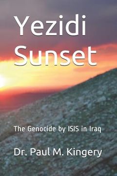 portada Yezidi Sunset: The Genocide by Isis in Iraq (en Inglés)