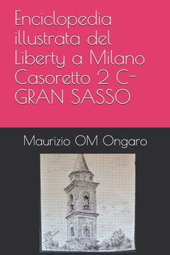 portada Enciclopedia illustrata del Liberty a Milano Casoretto 2 C-GRAN SASSO (en Italiano)