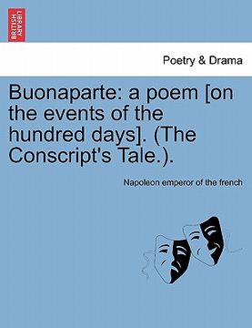 portada buonaparte: a poem [on the events of the hundred days]. (the conscript's tale.). (en Inglés)