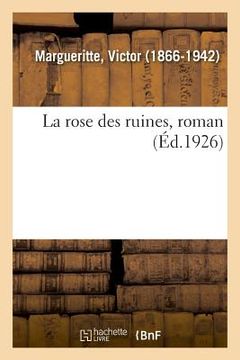 portada La rose des ruines, roman (en Francés)