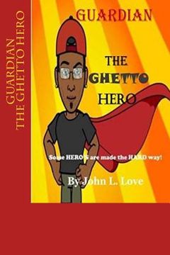 portada GUARDIAN The Ghetto Hero: Some HERO'S are made the HARD way!
