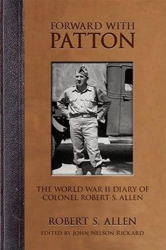 portada Forward with Patton: The World War II Diary of Colonel Robert S. Allen (American Warriors Series)