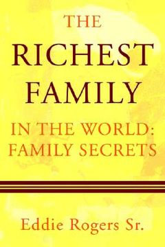 portada the richest family in the world: family secrets (en Inglés)