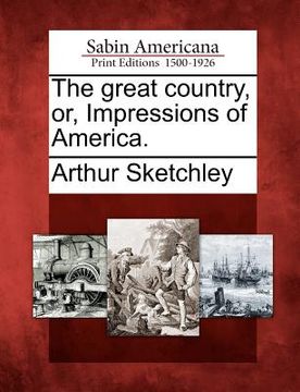 portada the great country, or, impressions of america. (en Inglés)