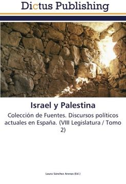 portada Israel y Palestina: Colección de Fuentes. Discursos políticos actuales en España. (VIII Legislatura / Tomo 2)