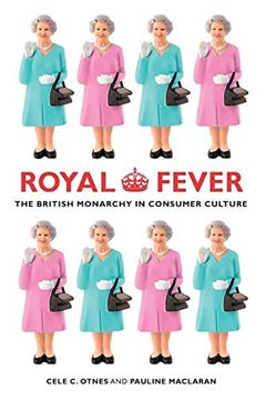 portada Royal Fever: The British Monarchy in Consumer Culture (en Inglés)
