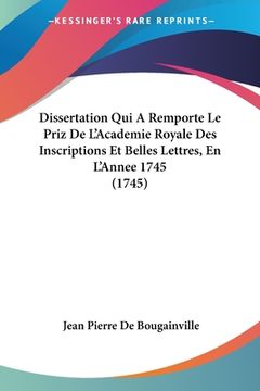 portada Dissertation Qui A Remporte Le Priz De L'Academie Royale Des Inscriptions Et Belles Lettres, En L'Annee 1745 (1745) (en Francés)