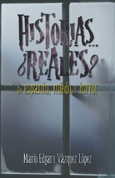 portada Historias…¿ Reales? De Espanto, Miedo y Horror (in Spanish)