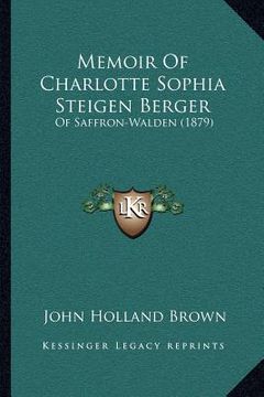 portada memoir of charlotte sophia steigen berger: of saffron-walden (1879) (in English)
