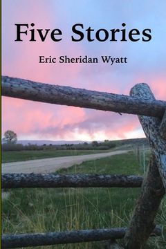 portada Five Stories by Eric Sheridan Wyatt (in English)
