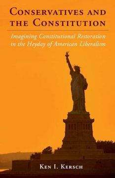 portada Conservatives and the Constitution: Imagining Constitutional Restoration in the Heyday of American Liberalism (Cambridge Studies on the American Constitution) (in English)