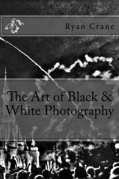 portada The Art of Black & White Photography (The Art of Photography) (Volume 6)