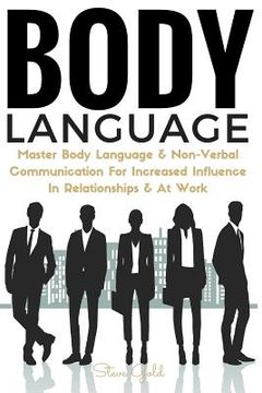 portada Body Language: Master Body Language & Non-Verbal Communication For Increased Influence In Relationships & At Work (in English)