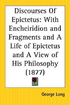 portada discourses of epictetus: with encheiridion and fragments and a life of epictetus and a view of his philosophy (in English)
