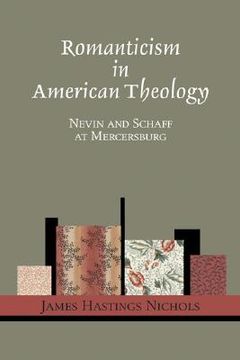 portada romanticism in american theology: nevin and schaff at mercersburg