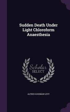 portada Sudden Death Under Light Chloroform Anaesthesia