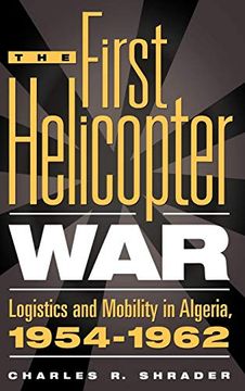 portada The First Helicopter War: Logistics and Mobility in Algeria, 1954-1962 (en Inglés)