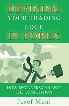 portada Defining Your Trading Edge in Forex: How Beginners Can Beat the Competition (in English)