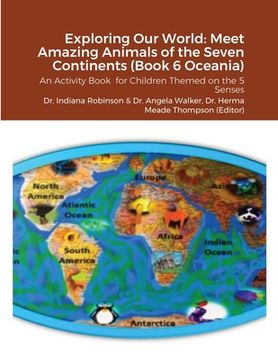 portada Exploring Our World: Meet Amazing Animals of the Seven Continents (Book 6 Oceania): An Activity Book for Children Themed on the 5 Senses (en Inglés)