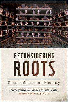 portada Reconsidering Roots: Race, Politics, and Memory (en Inglés)