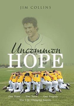 portada Uncommon Hope: One Team . . . One Town . . . One Tragedy . . . One Life-Changing Season.