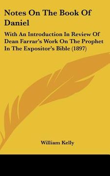 portada notes on the book of daniel: with an introduction in review of dean farrar's work on the prophet in the expositor's bible (1897) (in English)