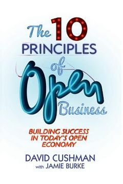 portada The 10 Principles of Open Business: Building Success in Today's Open Economy (en Inglés)