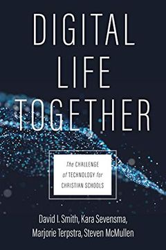 portada Digital Life Together: The Challenge of Technology for Christian Schools (in English)