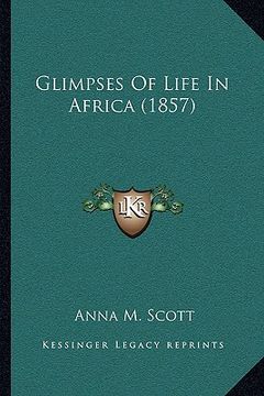 portada glimpses of life in africa (1857) (en Inglés)
