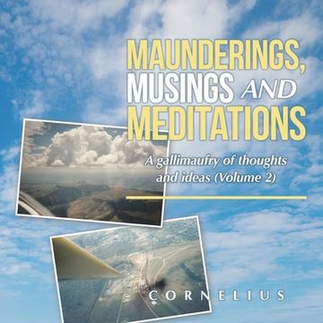 portada Maunderings, Musings and Meditations: A Gallimaufry of Thoughts and Ideas (Volume 2) (en Inglés)