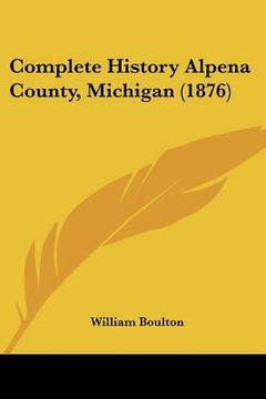 portada complete history alpena county, michigan (1876)
