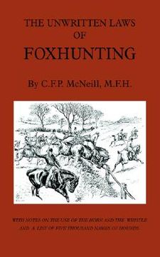 portada the unwritten laws of foxhunting - with notes on the use of horn and whistle and a list of five thousand names of hounds (history of hunting) (in English)