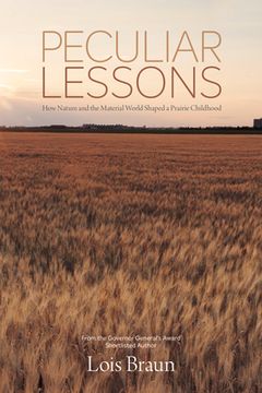portada Peculiar Lessons: How Nature and the Material World Shaped a Prairie Childhood (en Inglés)