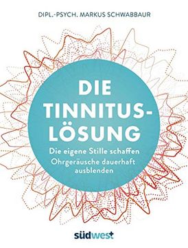 portada Die Tinnitus-Lösung: Die Eigene Stille Schaffen - Ohrgeräusche Dauerhaft Ausblenden (en Alemán)