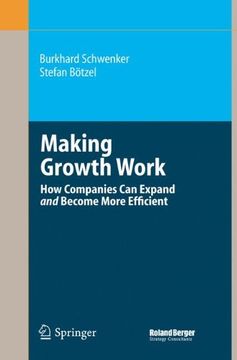 portada Making Growth Work: How Companies Can Expand and Become More Efficient (Roland Berger-Reihe)